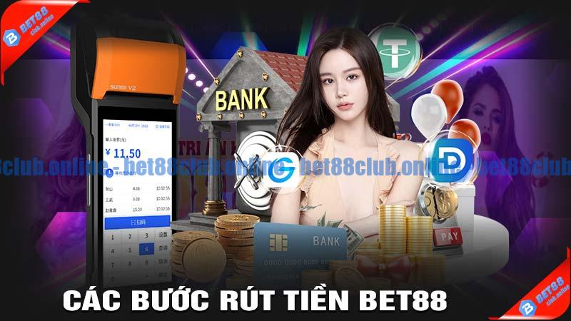 Các bước rút tiền Bet88