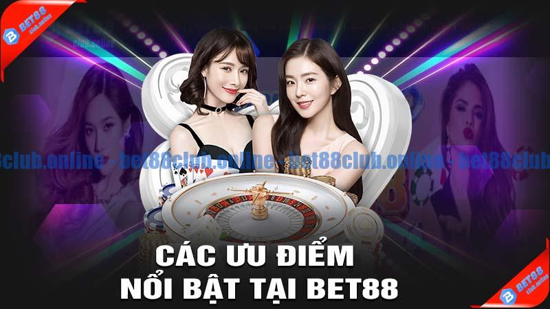 Các ưu điểm nổi bật của nhà cái bet88