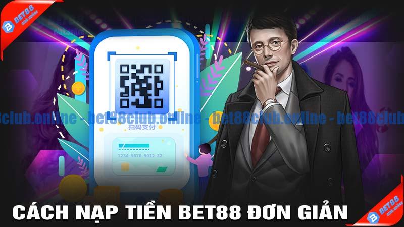 Cách nạp tiền Bet88 đơn giản